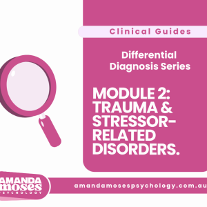 Differential Diagnosis Module 2: Trauma & Stressor Related Disorders