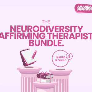 Neurodiversity Affirming Therapist Bundle