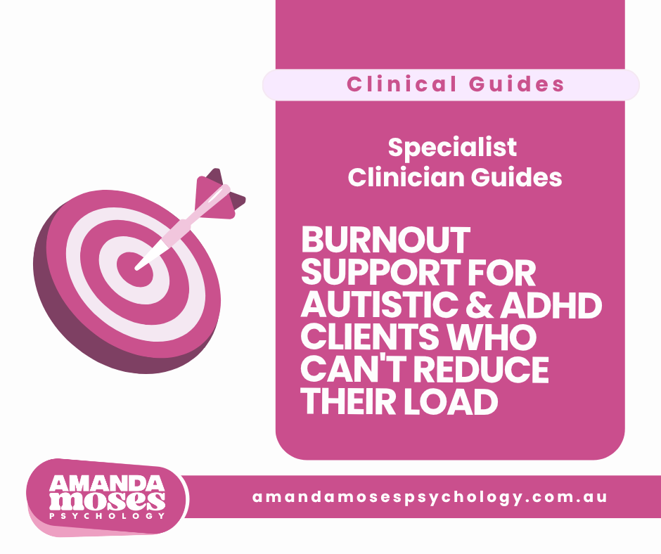 Burnout Support for Autistic & ADHD Clients Who Can't Reduce Their Load